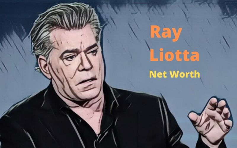 Ray Liotta’s Net Worth 2023, Age, Height, Movies, Wife