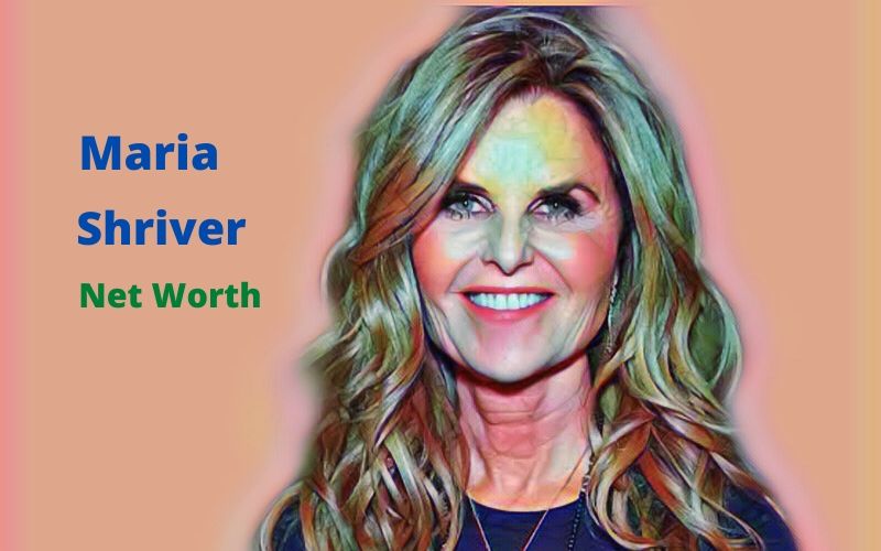 Maria Shriver’s Net Worth 2023, Age, Height, Children, Marriage, Dating