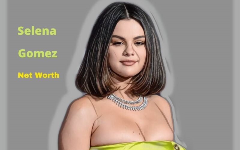 Selena Gomez's Net Worth 2023 Age, Height, Boyfriend
