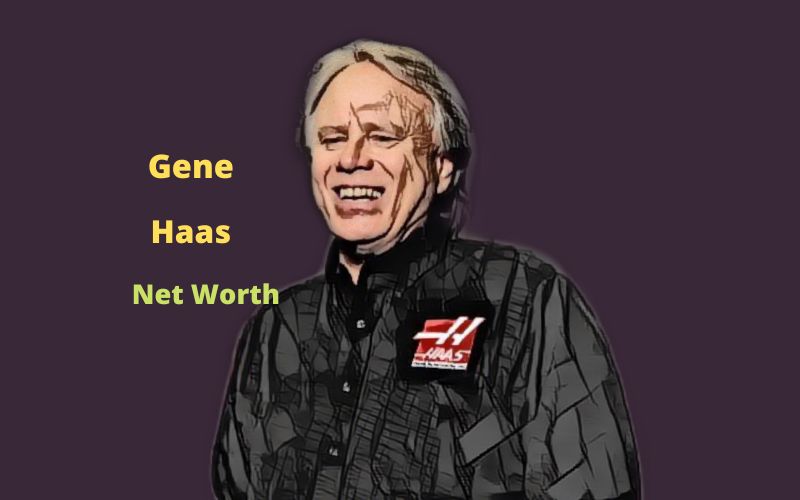 Gene Haas' Net Worth 2024 Bio, Age, Career, Wife, Kids